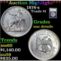 ***Auction Highlight*** 1874-s Trade Dollar $1 Graded Unc Details By USCG (fc)