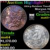 Image 1 : ***Auction Highlight*** 1904-p Rainbow Toned Morgan Dollar $1 Graded Select+ Unc By USCG (fc)