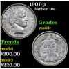 Image 1 : 1907-p Barber Dime 10c Grades Select+ Unc