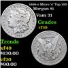 Image 1 : 1899-o Micro 'o' Top 100 Morgan Dollar $1 Grades vf++