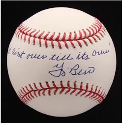 Yogi Berra Signed OML Baseball Inscribed "It Ain't Ours Till It's Ours" (PSA COA)