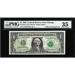 1985 $1 Federal Reserve Note Chicago Offset Printing ERROR PMG Choice Very Fine 35