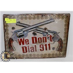 "WE DON'T DIAL 911" TIN SIGN WITH BULLET HOLES