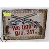 Image 1 : "WE DON'T DIAL 911" TIN SIGN WITH BULLET HOLES