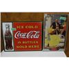 Image 1 : 2 Reproduction Coca Cola Signs - (1) is 12" x 16" (1) is 9" x 16"