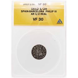 1612 Spain-Barcelona Philip III AR 1/2 Real Coin ANACS VF30