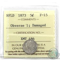 Newfoundland 5-cent 1873 Obv.1, ICCS Certified F-15. Recommend viewing as coin has some rim damage &