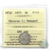 Image 1 : Newfoundland 5-cent 1873 Obv.1, ICCS Certified F-15. Recommend viewing as coin has some rim damage &