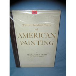 300 Years of American Paintings by Alexander Eliot