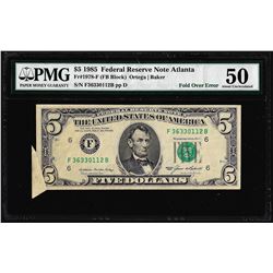 1985 $5 Federal Reserve Note Atlanta Fold Over ERROR PMG About Uncirculated 50