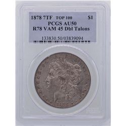 1878 7TF $1 Morgan Silver Dollar Coin R78 VAM-45 PCGS AU50 Top 100