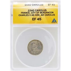1540 France Carolus City of Beasancon Coin ANACS XF45