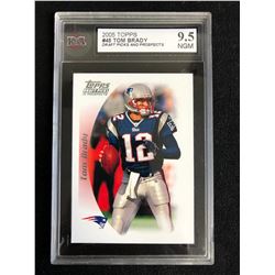 2005 TOPPS #45 TOM BRADY DRAFT PICKS & PROSPECTS (9.5 NGM)