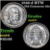 Image 1 : 1946-d BTW Old Commem Half Dollar 50c Grades Select+ Unc