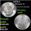 Image 1 : 1879-s Morgan Dollar $1 Grades GEM Unc