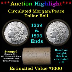 ***Auction Highlight*** Full Morgan/Peace silver dollar $1 roll $20 , 1889 & 1896 ends