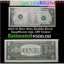 ***Auction Highlight*** 2013 $1 Dollar Star Note Double Error Insufficent Ink Off Center Error Curre