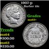 Image 1 : 1907-p Barber Dime 10c Grades Select+ Unc