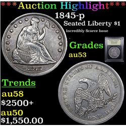 ***Auction Highlight*** 1845-p Seated Liberty Dollar $1 Graded Select AU By USCG (fc)