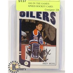 ANDY MOOG IN THE GAMES AUTOGRAPHED HOCKEY CARD.