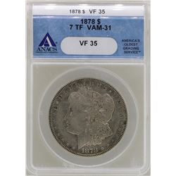 1878 7TF $1 Morgan Silver Dollar Coin ANACS VF35 VAM-31