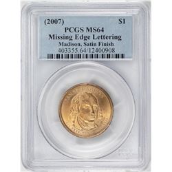 2007 $1 Madison Presidential Coin Missing Edge Lettering Error PCGS MS64 Satin Finish