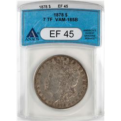 1878 7TF $1 Morgan Silver Dollar Coin ANACS XF45 VAM-185B