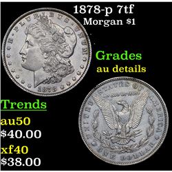 1878-p 7tf Morgan Dollar $1 Grades AU Details