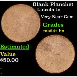 Blank Planchet  Lincoln Cent 1c Grades Choice+ Unc BN