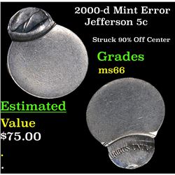 2000-d Mint Error Jefferson Nickel 5c Grades GEM+ Unc