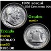 Image 1 : 1926 sesqui Old Commem Half Dollar 50c Grades Select+ Unc