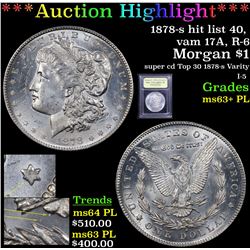 ***Auction Highlight*** 1878-s hit list 40, vam 17A, R-6 Morgan Dollar $1 Graded Select Unc+ PL By U
