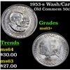 Image 1 : 1953-s Wash/Car Old Commem Half Dollar 50c Grades Select+ Unc