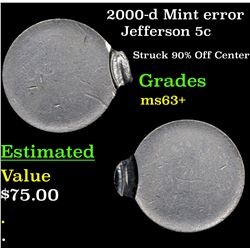 2000-d Mint error Jefferson Nickel 5c Grades Select+ Unc