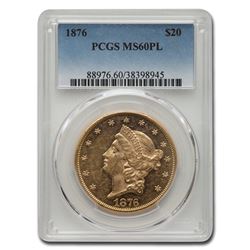 1876 $20 Liberty Gold Double Eagle MS-60 PCGS (PL)