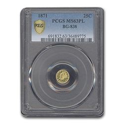 1871 Liberty Round 25 Cent Gold MS-63 PCGS (PL\, BG-838)