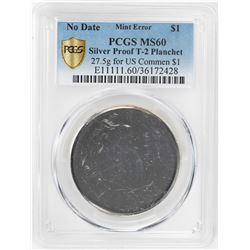 No Date Proof $1 Mint Error T-2 Silver Planchet PCGS MS60