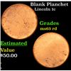 Image 1 : Blank Planchet Lincoln Cent 1c Grades Select Unc RD