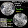 Image 1 : 1881-s Vam 1D, R4 Morgan Dollar $1 Grades GEM+ Unc