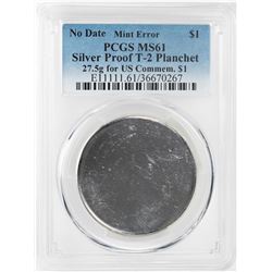 No Date Proof $1 Mint Error T-2 Silver Planchet PCGS MS61