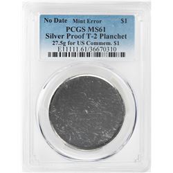 No Date Proof $1 Mint Error T-2 Silver Planchet PCGS MS61