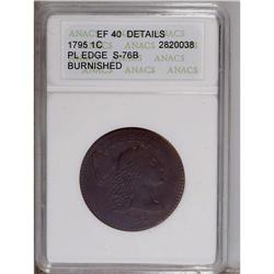 1795 1C Plain Edge--Burnished--ANACS. XF40 Details. S- 1795[1C] Plain Edge--Burnished--ANACS. XF40 D