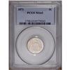 Image 1 : 1871 5C MS65 PCGS. Light golden toning visits the left 1871[5C] MS65 PCGS.