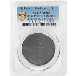 No Date Proof $1 Mint Error T-2 Silver Planchet PCGS MS60