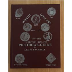 Bachtell, Lee M. Bachtell. World Dollars 1477-1877 Pictorial Guide - Addition 1479-1937