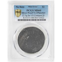 No Date Proof $1 Mint Error T-2 Silver Planchet PCGS MS60