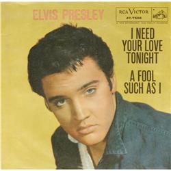 Elvis Presley "A Fool Such As I"/ "I Need Your L Elvis Presley "A Fool Such As I"/ "I Need Your Love