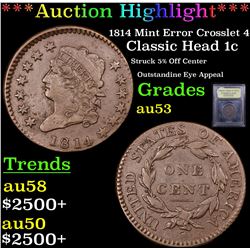 ***Auction Highlight*** 1814 Mint Error Crosslet 4 Classic Head 1c Graded Select AU By USCG (fc)