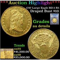 *Highlight Of Entire Auction* 1797 Large Eagle BD-3 Draped Bust Gold $10 Graded au details By PCGS