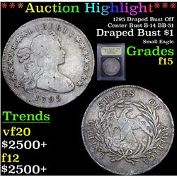 ***Auction Highlight*** 1795 Draped Bust Off Center Bust B-14 BB-51 Draped Bust Dollar $1 Graded f+ 